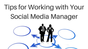 Tip for Working with Your Social Media Manager